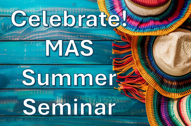 Mexican sombrero on a blue background with the words Celebrate MAS Summer Seminar