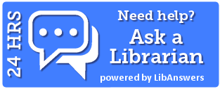 Need help? Ask a Librarian, 24 hours, powered by LibAnswers