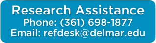 research Assistance: Phone: (361) 698-1877; Email: refdesk@delmar.edu